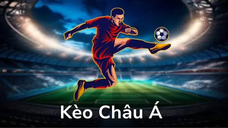 Cách Chơi Kèo Châu Á Hiểu Đúng Tỷ Lệ Chấp Chuẩn