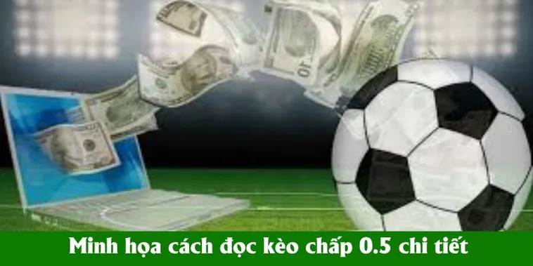 Bí Quyết Cách Chơi Kèo Chấp 0.5 Luôn Giành Được Chiến Thắng