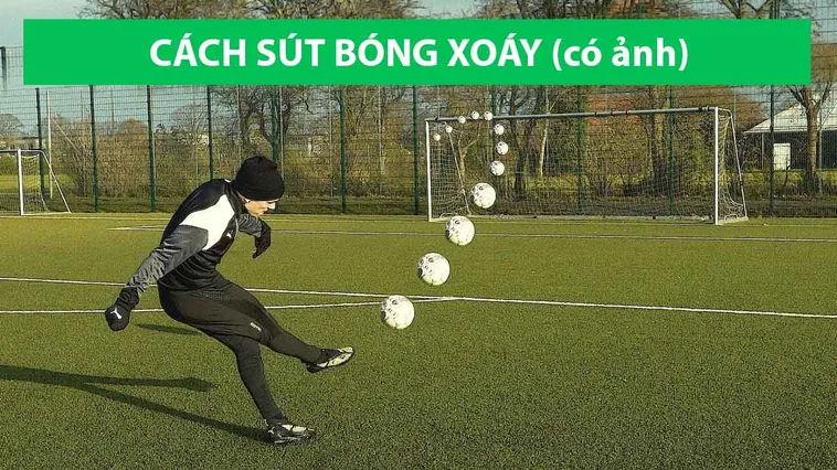Bí Quyết Làm Chủ Kỹ Thuật Sút Bóng Xoáy Đẳng Cấp Chuyên Nghiệp