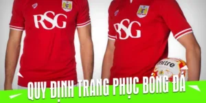 Tìm Hiểu Quy Định Về Trang Phục Bóng Đá Theo Tiêu Chuẩn Quốc Tế
