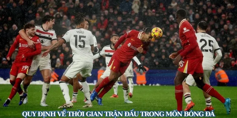 Quy Định Về Thời Gian Trận Đấu Bóng Đá Theo Tiêu Chuẩn FIFA